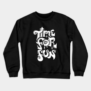 time for fun white Crewneck Sweatshirt